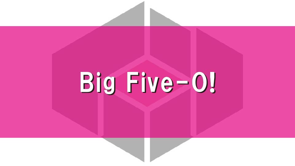 Big Five-O!